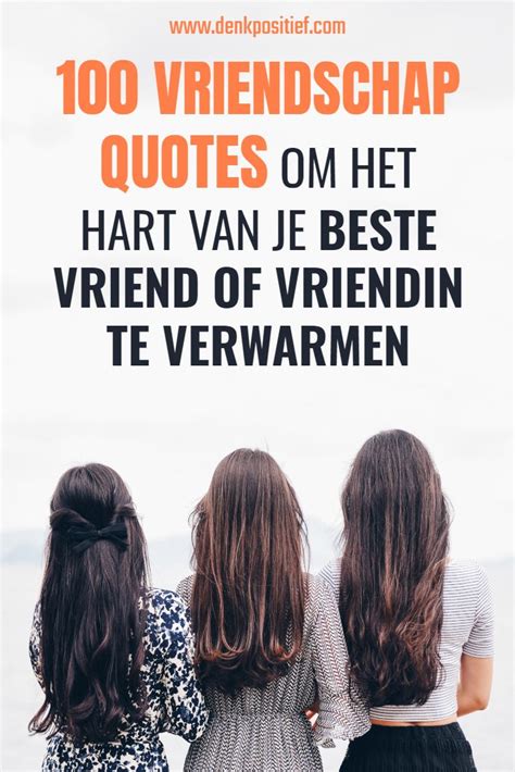 100 Vriendschap Quotes Om Het Hart Van Je Beste Vriend Of。